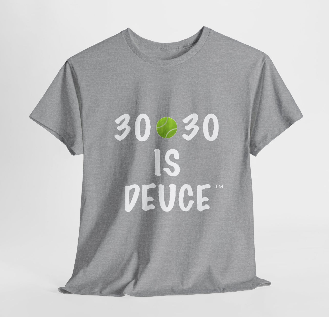 30🎾30 IS DEUCE™ Tennis Lover Tee (White Font)